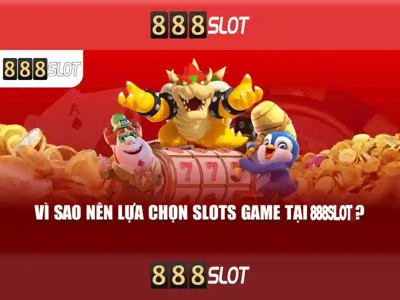 Trải Nghiệm Chơi Slot Web Trên 888SLOT