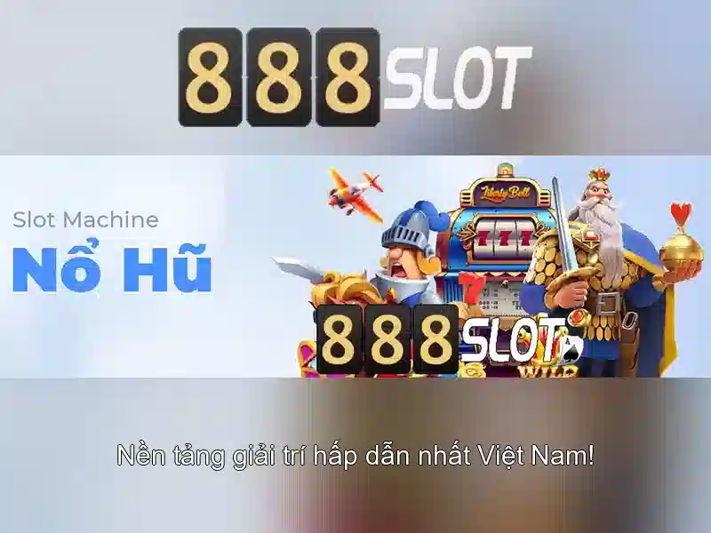 Các trò chơi slot tại 888SLOT